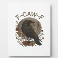 Funny Crow F-Caw-F Humor Gothic Essential Trendy S Plaque