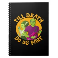 Till Death Do Us Part! Funny Halloween Design For  Notebook