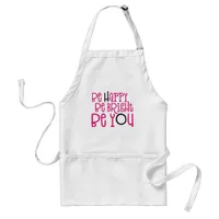 Be Happy Be Bright Be You Positivity Quote Pink Adult Apron