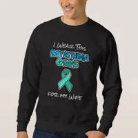 I Wear this Myasthenia Gravis Ribbon for my Wife T Sweatshirt