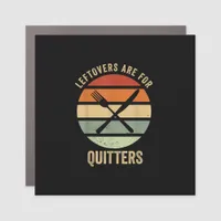 Leftovers Are For Quitters Funny Thanksgiving Retr Car Magnet