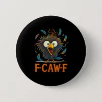 F-Caw-F Funny Messy Chicken Bird Rooster F-Caw-F M Button