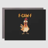 F-Caw-F Funny Chicken Saying Rooster Meme Sarcasti Car Magnet