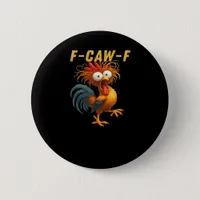 F-Caw-F-Chicken Essential Retro Classic Button