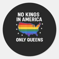 No Kings In America Only Queens Funny Queer Gay Pr Classic Round Sticker