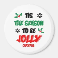 Tis The Season To Be Careful Magnet