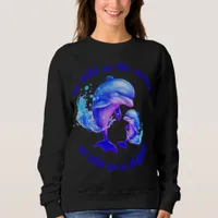 Cute Watercolor Dolphins Quote | Sweatshirt