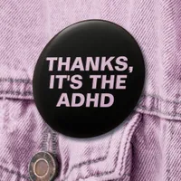 Thanks It's The ADHD Pink Sarcastic Slogan Button