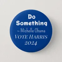 Do Something | Michelle Obama Saying | Vote Harris Button