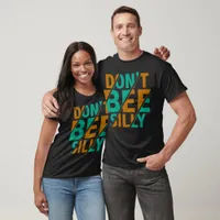 Don't Bee Silly Graphic T-Shirt