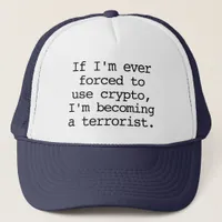 Forced To Use Crypto Terrorist Trucker Hat