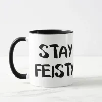 Stay Feisty Encouragement Mug