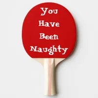 You Have Been Naughty Ping Pong Paddle, Red Back Ping Pong Paddle