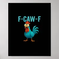 F-Caw-F Funny Rooster Chicken Humor Bird Poster
