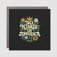 No Kings In America Since 1776 Groovy Style Car Magnet