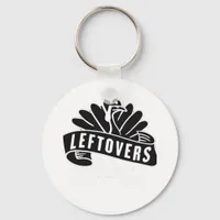 Funny Thanksgiving Leftovers Are For Quitters Turk Keychain