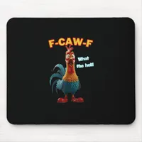 F-Caw-F The Funny Chicken Humor F-Caw-F Rooster Mouse Pad
