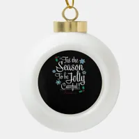 Tis Season To Saying Ceramic Ball Christmas Ornament