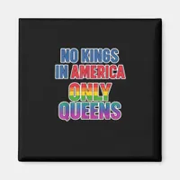 No Kings In America Only Queens Funny Queer Gay Pr Magnet