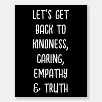 Let's Get Back to Compassion and  Truth Foam Board