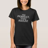 I'm Perfect, You Adjust White Sassy Line Lettering T-Shirt