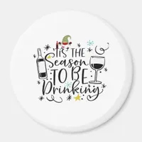 Tis The Season To Be Drinking Magnet
