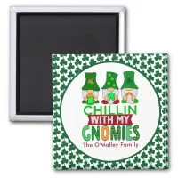 Funny Chillin with My Gnomies St Patricks Day Magnet