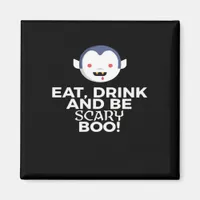 Eat Drink Scary Boo Halloween Design Creative Casu Magnet