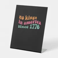 No Kings In America Since 1776 Retro Groovy No Kin Pedestal Sign