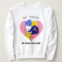 Be Proud of Who You Are  LGBT Lesbian Couple Sweatshirt