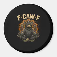 Zen F-Caw-F Crow Yoga Raven F-Caw-F Zen Funny Medi Magnet