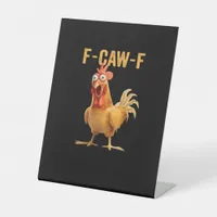 F-Caw-F-Chicken Essential Creative Casual Pedestal Sign