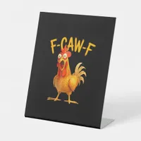 F-Caw-F Pun Funny Chicken Rooster Cawing Grunge Pedestal Sign