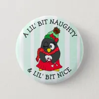 Lil bit Naughter and a LiL bit Nice Penguin Button