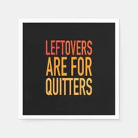 Leftovers Are For Quitters Funny Thanksgiving Fami Napkins
