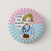 Living the Scrub Life | Nurse, Caregiver, Doctor  Button