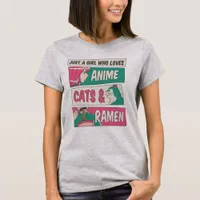 Just A Girl Who Loves Cats, Anime, and Ramen T-Shirt