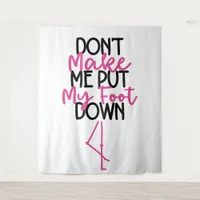 Don't Make Me Put My Foot Down - Funny Flamingo Tapestry