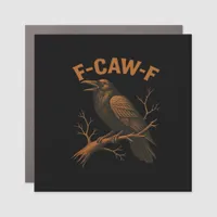 F-Caw-F Crow Funny Crow Lover Humor Bird Classic Car Magnet