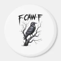 F-Caw-F Funny Raven Crow Spooky Season Halloween V Magnet