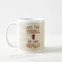 Thrill of the Refill Coffee Mug