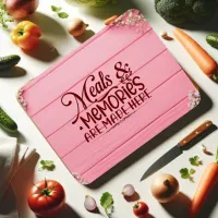 Meals & Memories are Made Here Cutting Board