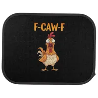 F-Caw-F Funny Chicken Saying Rooster Meme Sarcasti Car Floor Mat