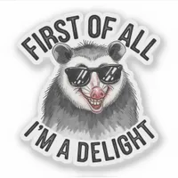 First of All I'm a Delight Opossum Vinyl Sticker