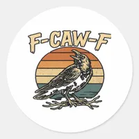 Humor Gothic F Caw F Funny Crow Creative Style Classic Round Sticker