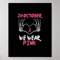 Breast Cancer Skeleton Hand Heart We Wear Women Poster