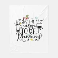 Tis The Season To Be Drinking Fleece Blanket