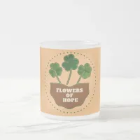 Flowers of Hope Three Leaf Clover – Inspirational  Frosted Glass Coffee Mug