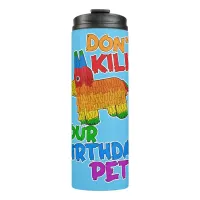 Save Your Birthday Pet Funny Pinata Design Thermal Tumbler