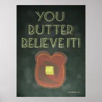 You Butter Believe It Inspirational Saying Poster